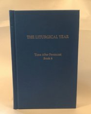 The Liturgical Year Vol 15: Time after Pentecost - Book 6